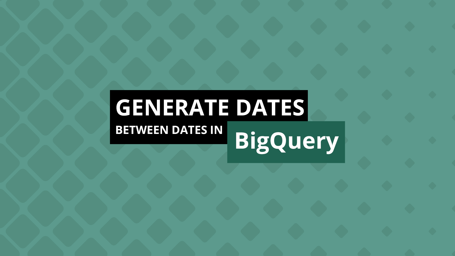 generate-dates-between-two-dates-in-bigquery-skotland-bi